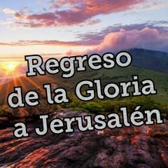Return of The Glory to Jerusalem (Joshua 3), Terry Petersen, 14  Octubre  2018, Mexico City