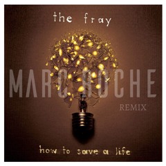 The Fray - How to Save a Life (Marc Roche Remix)