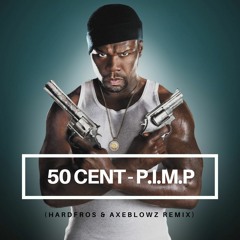50 Cent - P.I.M.P. (Hardfros & Axeblowz Remix)