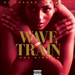 DJ Caesar Ft. Hus Kingpin - Wave Train (Prod. D.A.)