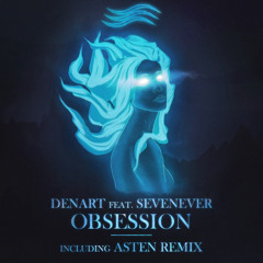 Denart feat. SevenEver - Obsession (Asten Remix)