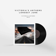 Victorias Anthems - Longest June