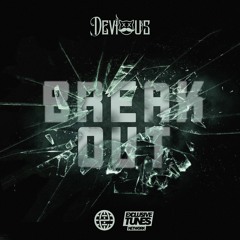 Devious - Break Out [Exclusive Tunes Network EXCLUSIVE]