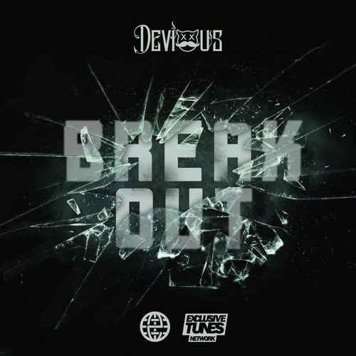 Devious - Break Out [Exclusive Tunes Network EXCLUSIVE]