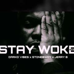 STAY WOKE Darko Vibes ft Stonebwoy x Jerry B