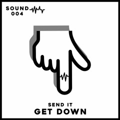 SEND IT - GET DOWN [FREE DOWNLOAD]