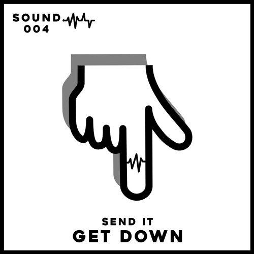 SEND IT - GET DOWN [FREE DOWNLOAD]