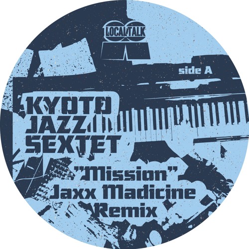 Kyoto Jazz Sextet - Mission (Jaxx Madicine Remix)(10" - LT089, Side A) 2018