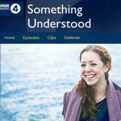 BBC Radio 4 'Something Understood' - Faith and the Body - August 2018