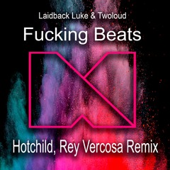 Laidback Luke & Twoloud -Fucking Beats (Hotchild, Rey Vercosa Remix)