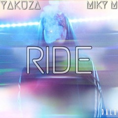 Miky M - Ride (Ft Yakuza )