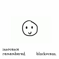 blackocean. - innocence remembered.