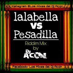 LalaBella VS Pesadilla Riddim Mix By D j Acon The Veteran