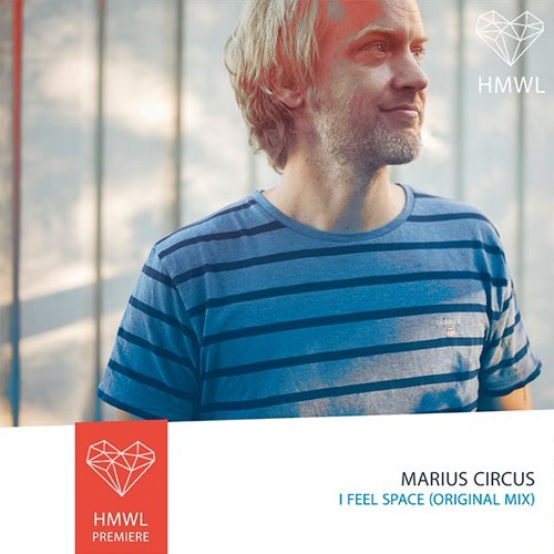 Premiere: Marius Circus - I Feel Space (Original mix)