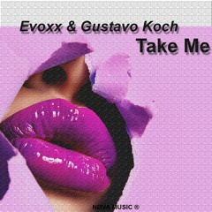 Evoxx, Gustavo Koch - Take Me (Original Mix)
