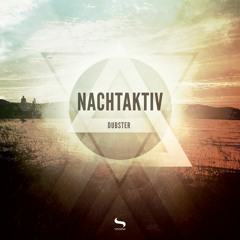 Nachtaktiv - Dubster (Original Mix)