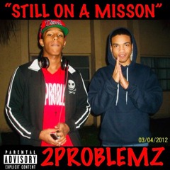 2Problemz - Still On A Mission
