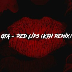 GTA - Red Lips (KTH remix)