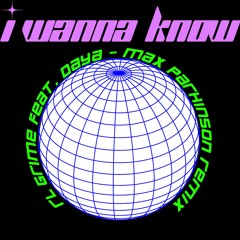 RL Grime - I Wanna Know (feat. Daya)(Max Parkinson Remix) [Downloads Enabled]