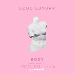 Loud Luxury Feat. Brando - Body (RODJER Remix)