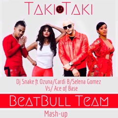 Dj Snake - Taki Taki (feat. Selena Gomez, Ozuna & Cardi B VS Ace Of Base) Beat Bull Team Mashup