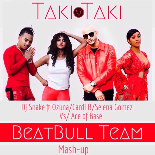 Stream Dj Snake - Taki Taki (feat. Selena Gomez, Ozuna & Cardi B VS Ace Of  Base) Beat Bull Team Mashup by Dj Fato | Listen online for free on  SoundCloud