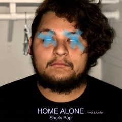 Shark Papi- Home Alone (prod. LiLucifer)[Single from "Morbid Angel"]