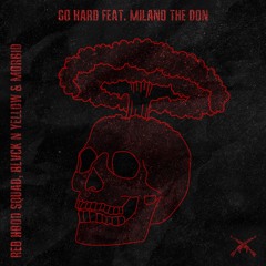 RED HOOD SQUAD, BLVCK N YELLOW & MORBID - GO HARD (ft. Milano the Don)