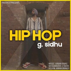 Hip Hop | G. Sidhu (feat. Urban Kinng) | 2018 | New Punjabi Songs