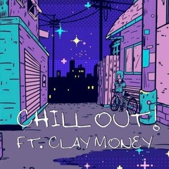 chillout! ft. clay money