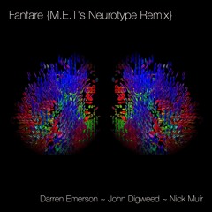 Fanfare (M.E.T's Neurotype Remix) - Darren Emerson, John Digweed & Nick Muir