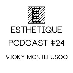 ESTHETIQUE - PODCAST #24 - VICKY MONTEFUSCO