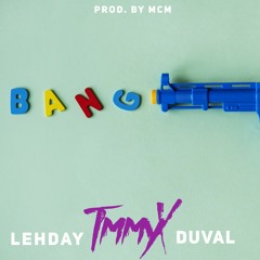 Bang Bang Ft Lehday and Duval (prod. by MCM)