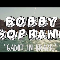 Gadot In Brazil (Bobby for the house parties edit)