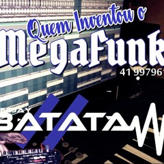 DjBatata CWB - Quem Inventou O MegaFunk VHT