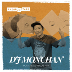 Razor-N-Tape Podcast - Episode 38: DJ Monchan