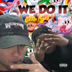 We Do It (Ft. DurtyyPana)