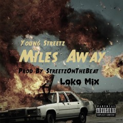 Young Streetz -Miles Away (LOKO MIXX)