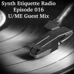 Synth Etiquette Radio | Episode 016 | U/ME Guest Mix