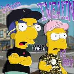 1xBoom x F2Haady "Tweakin"
