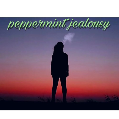 Peppermint jealousy