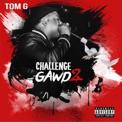 Tom G AKA Challenge Gawd (YESSIR) ZeeZeeChallenge