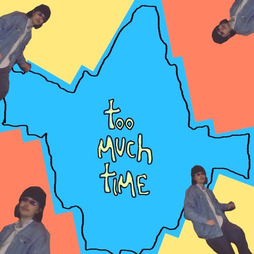 too much time