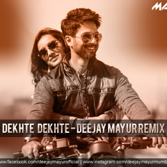 DEKHTE DEKHTE - DEEJAY MAYUR REMIX