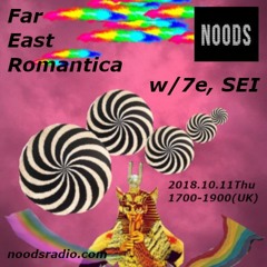 Noods Radio_Far East Romantica 7e with Sei _2018.10.11