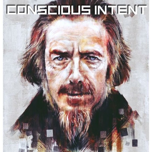 Conscious Intent (Ft. Alan Watts)