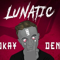 Okayden - Lunatic