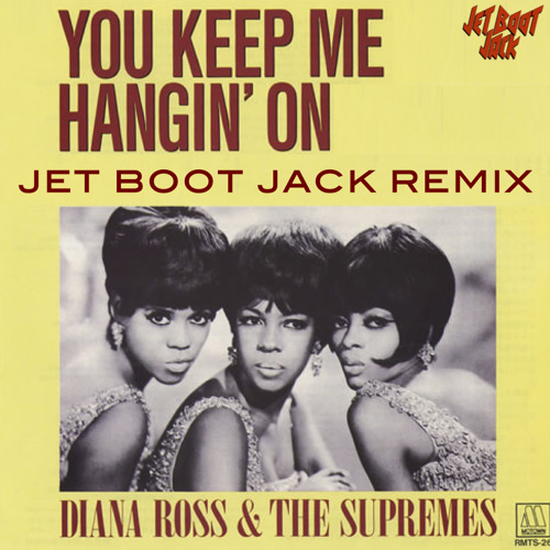 Stream Diana Ross & The Supremes - You Keep Me Hangin' On (Jet Boot Jack  Remix) FREE DOWNLOAD! by Jet Boot Jack | Listen online for free on  SoundCloud