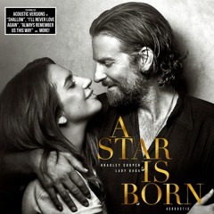 Lady Gaga & Bradley Cooper - A Star Is Born (Acoustic)