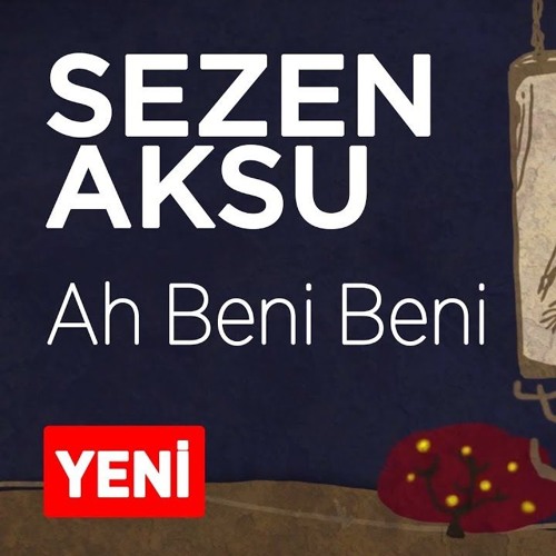Stream Sezen Aksu - Ah Beni Beni by Sezen Aksu | Listen online for free on  SoundCloud